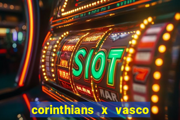 corinthians x vasco da gama ao vivo futemax